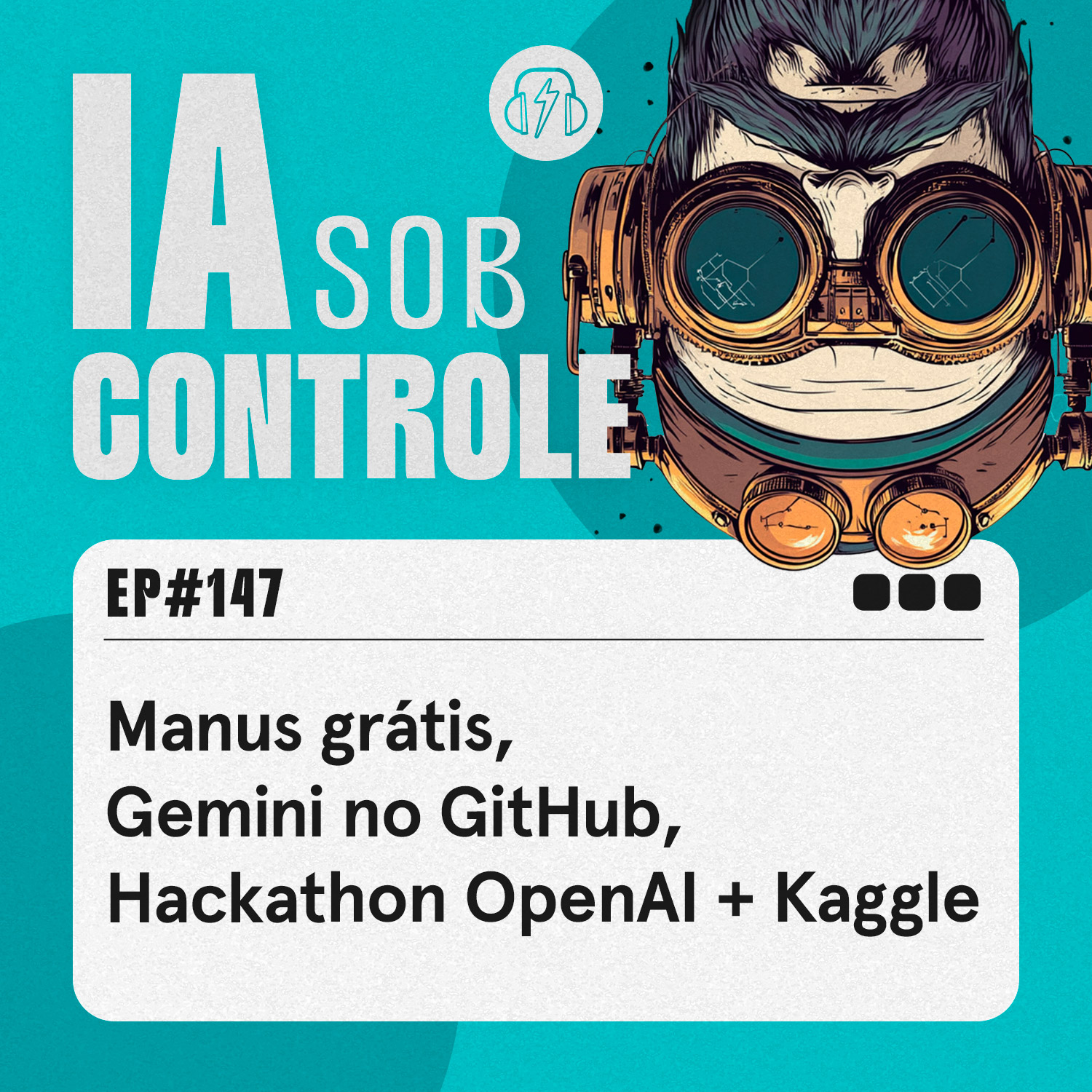147: Manus grátis, Gemini no GitHub, Hackathon OpenAI + Kaggle