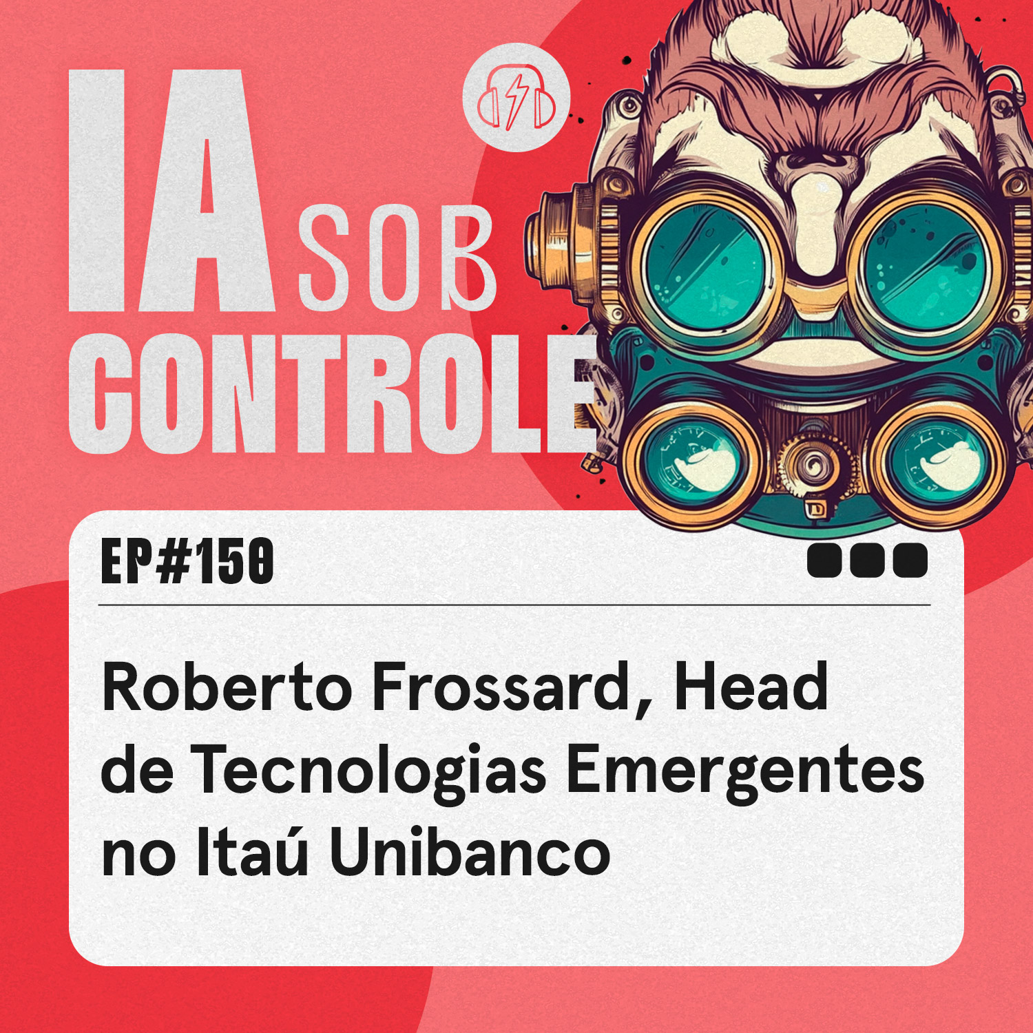 150: Roberto Frossard, Head de Tecnologias Emergentes no Itaú Unibanco