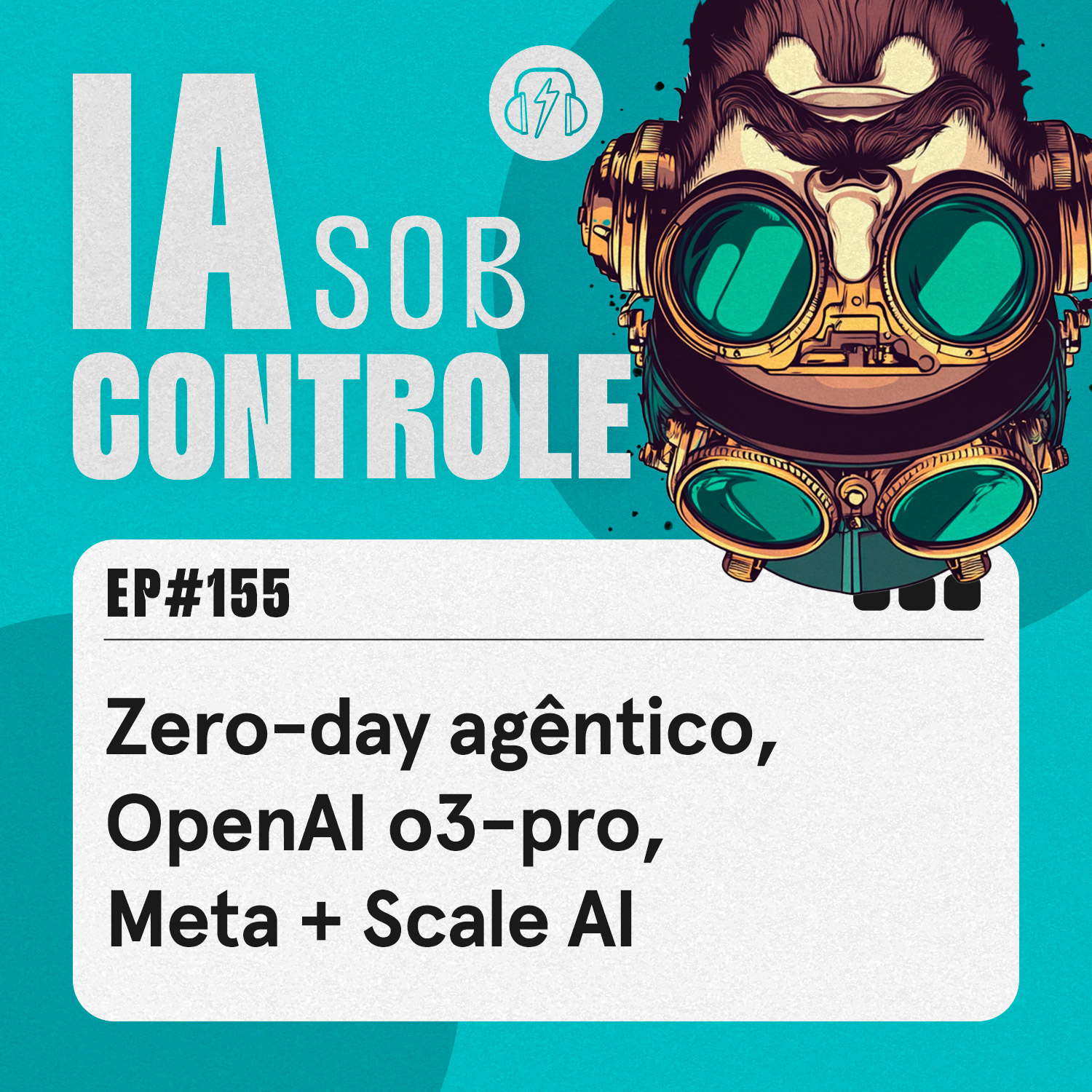 155: Zero-day agêntico, OpenAl o3-pro, Meta + Scale Al