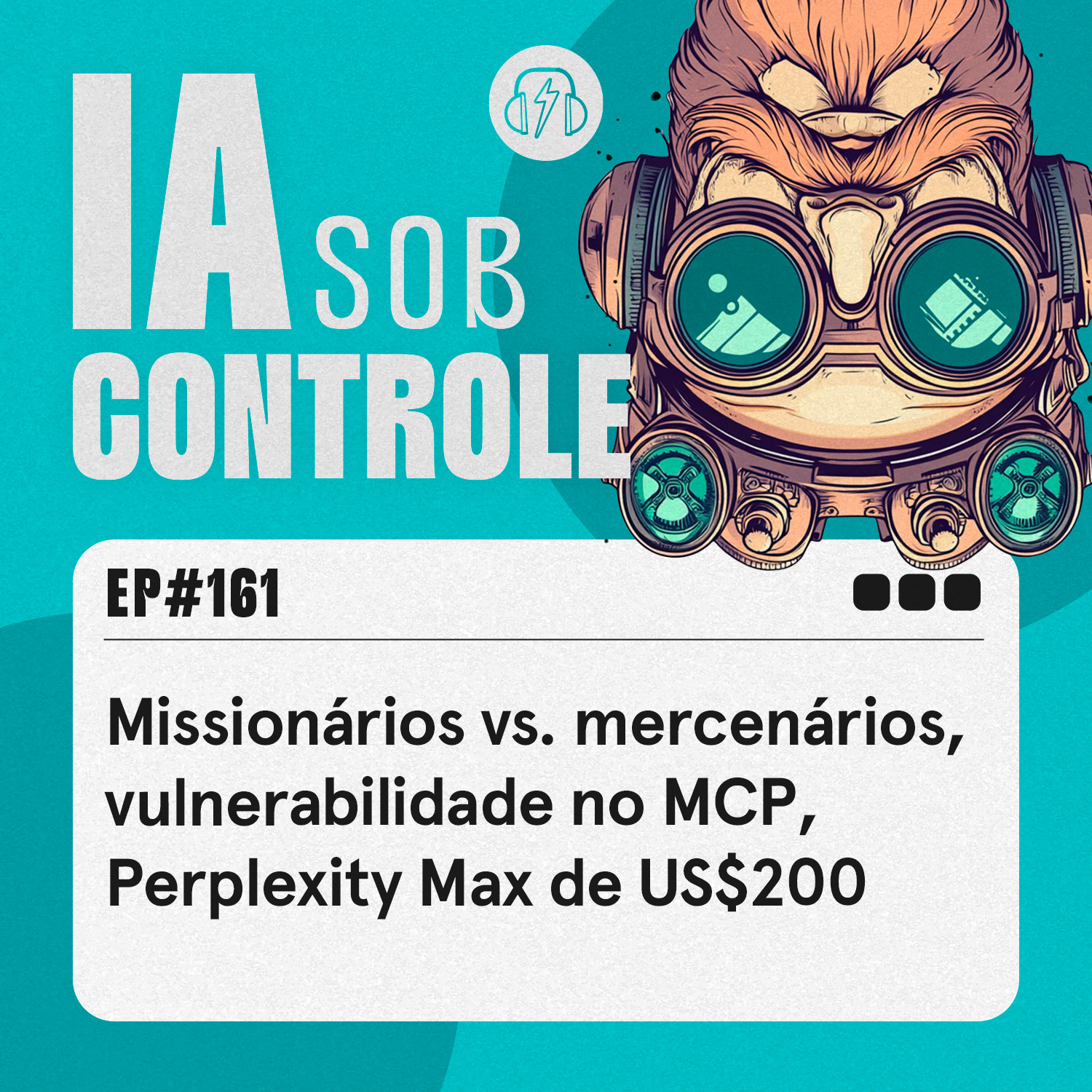 161: Missionários vs. mercenários, vulnerabilidade no MCP, Perplexity Max de US$200