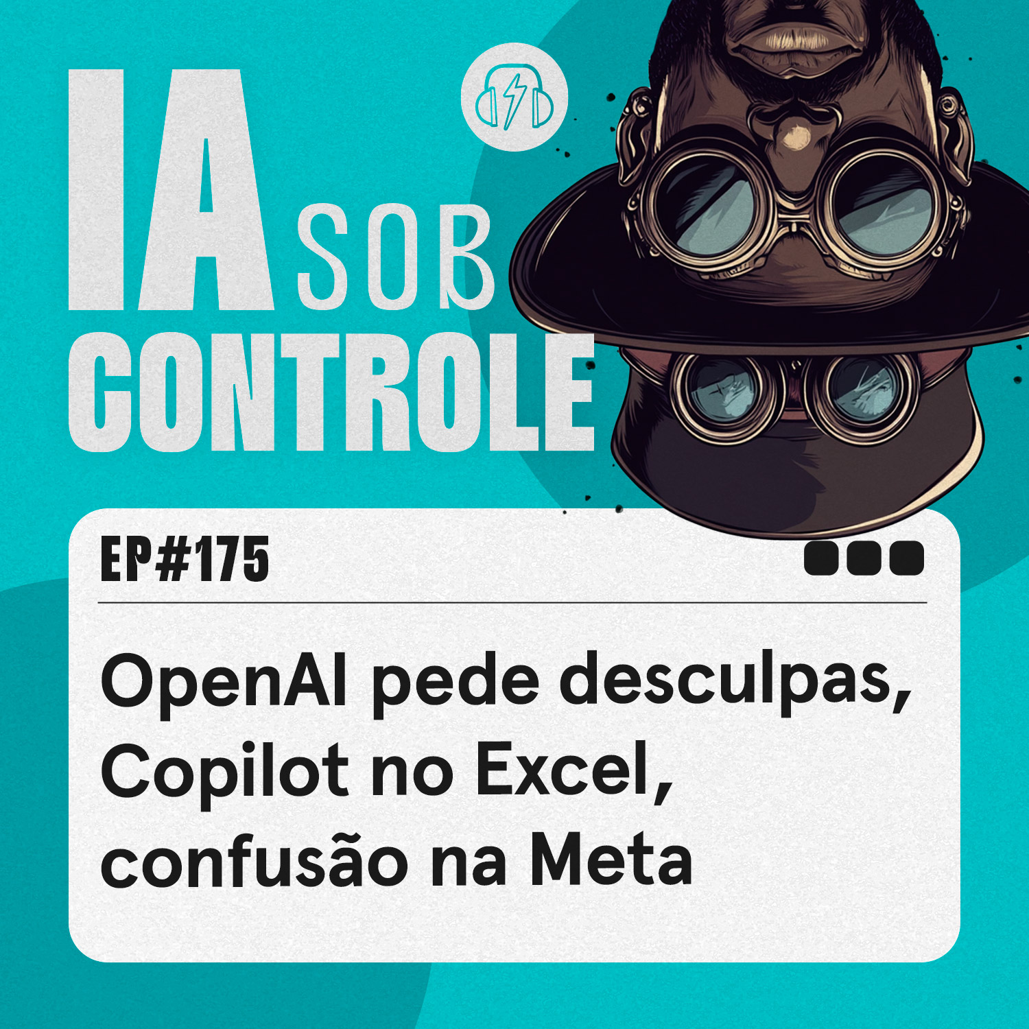 175: OpenAI pede desculpas, Copilot no Excel, confusão na Meta AI
