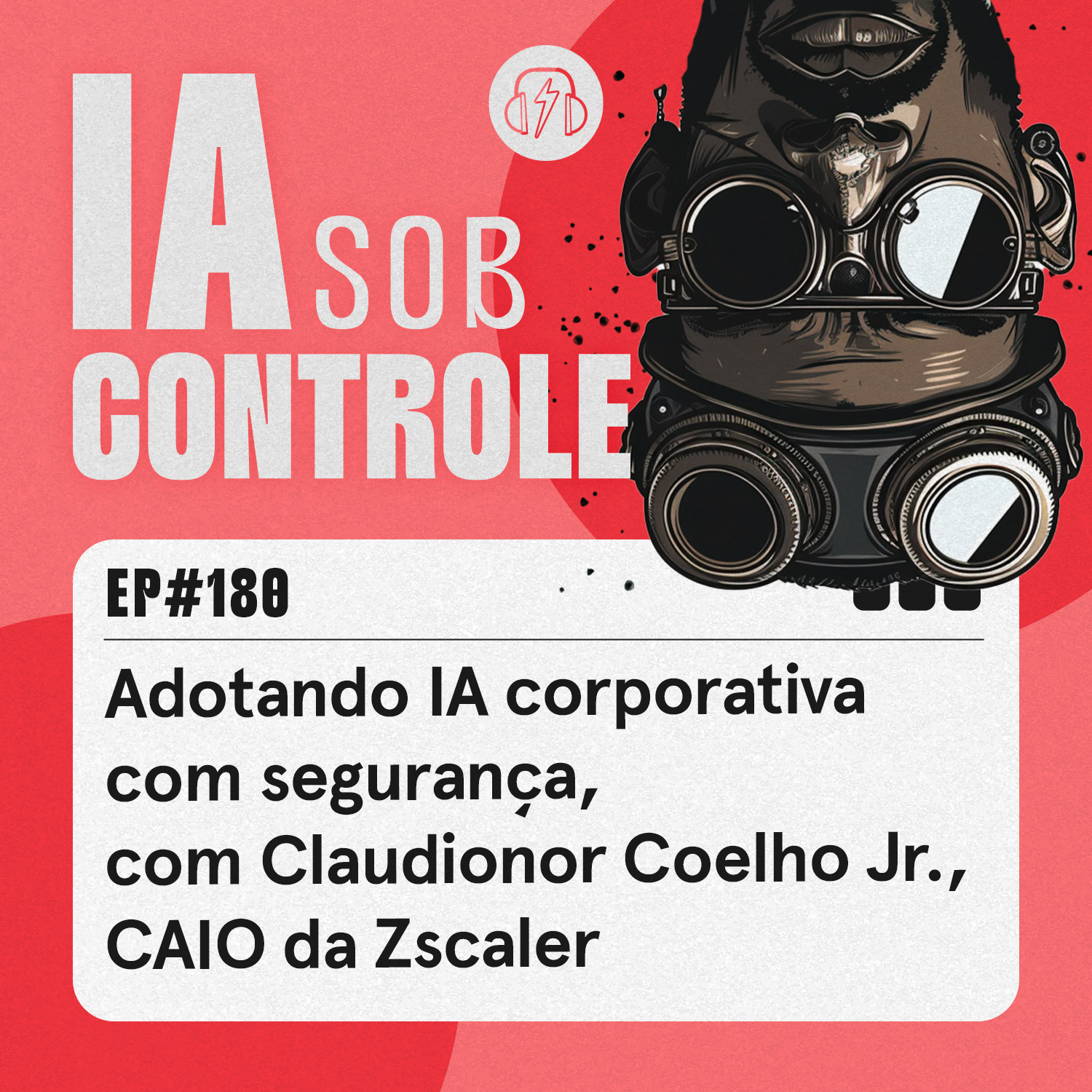 180: Adotando IA corporativa com segurança, com Claudionor Coelho Jr., CAIO da Zscaler