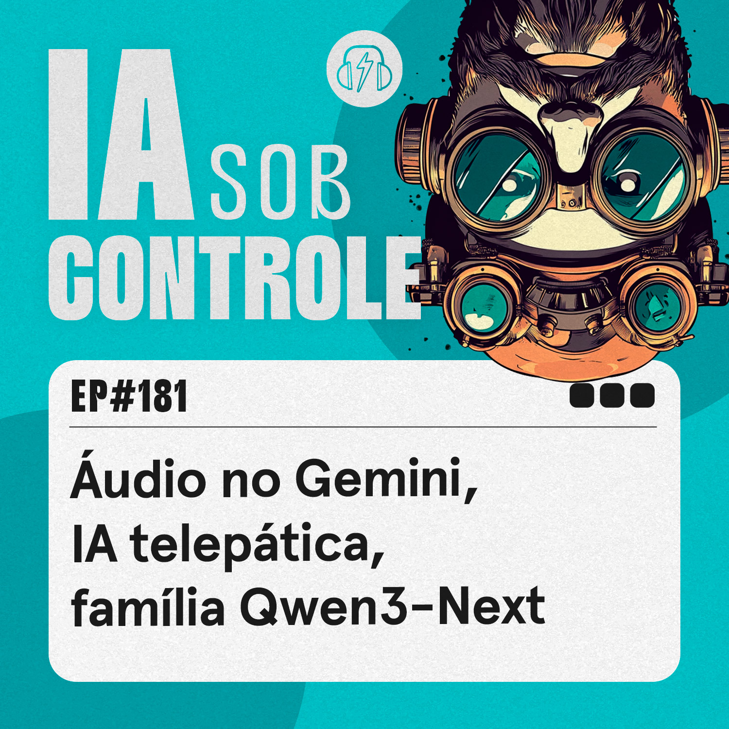 181: Áudio no Gemini, IA telepática, família Qwen3-Next