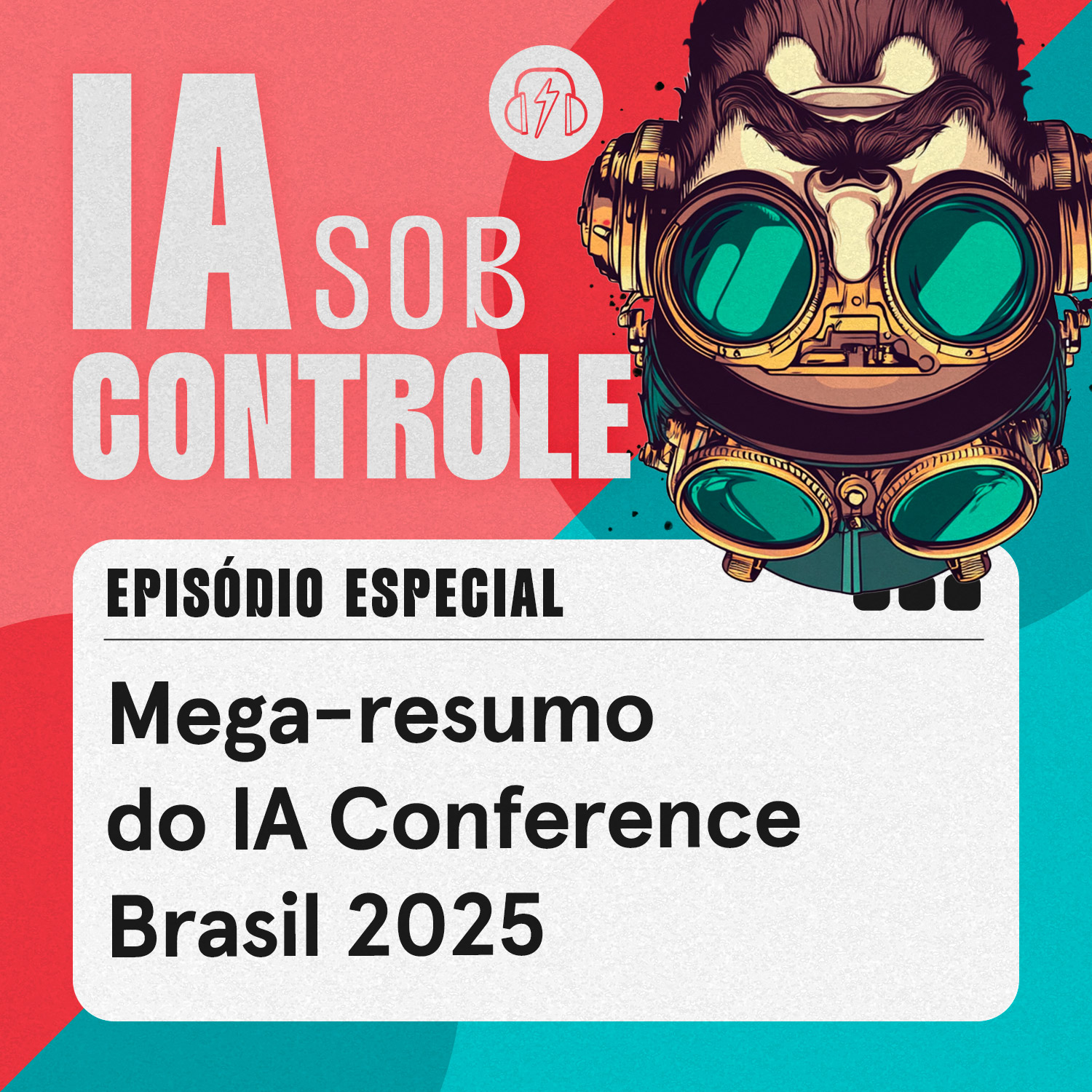Episódio especial: Mega-resumo do IA Conference Brasil 2025