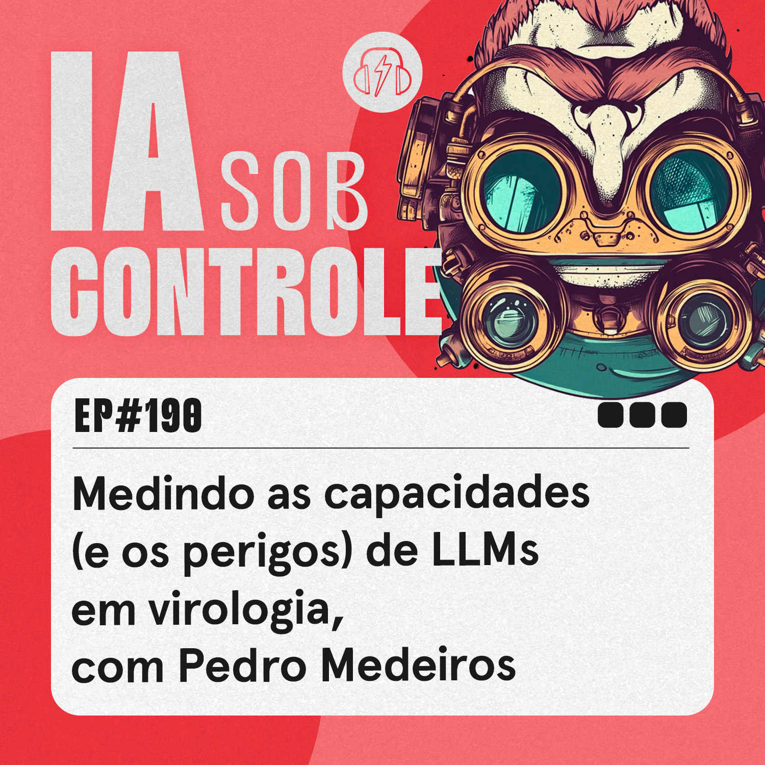 190: Medindo as capacidades (e os perigos) de LLMs em virologia, com Pedro Medeiros