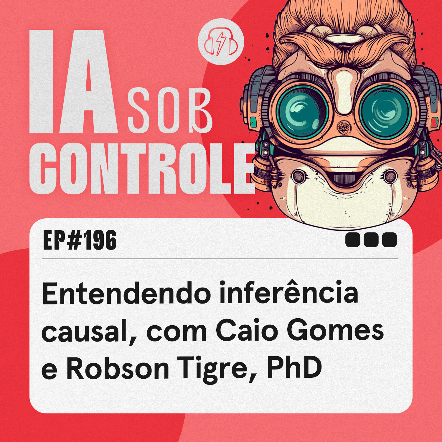 196: Entendendo inferência causal, com Caio Gomes e Robson Tigre, PhD