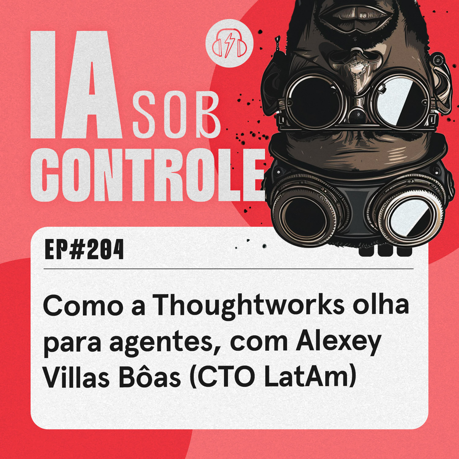 204: Como a Thoughtworks olha para agentes, com Alexey Villas Bôas (CTO LatAm)