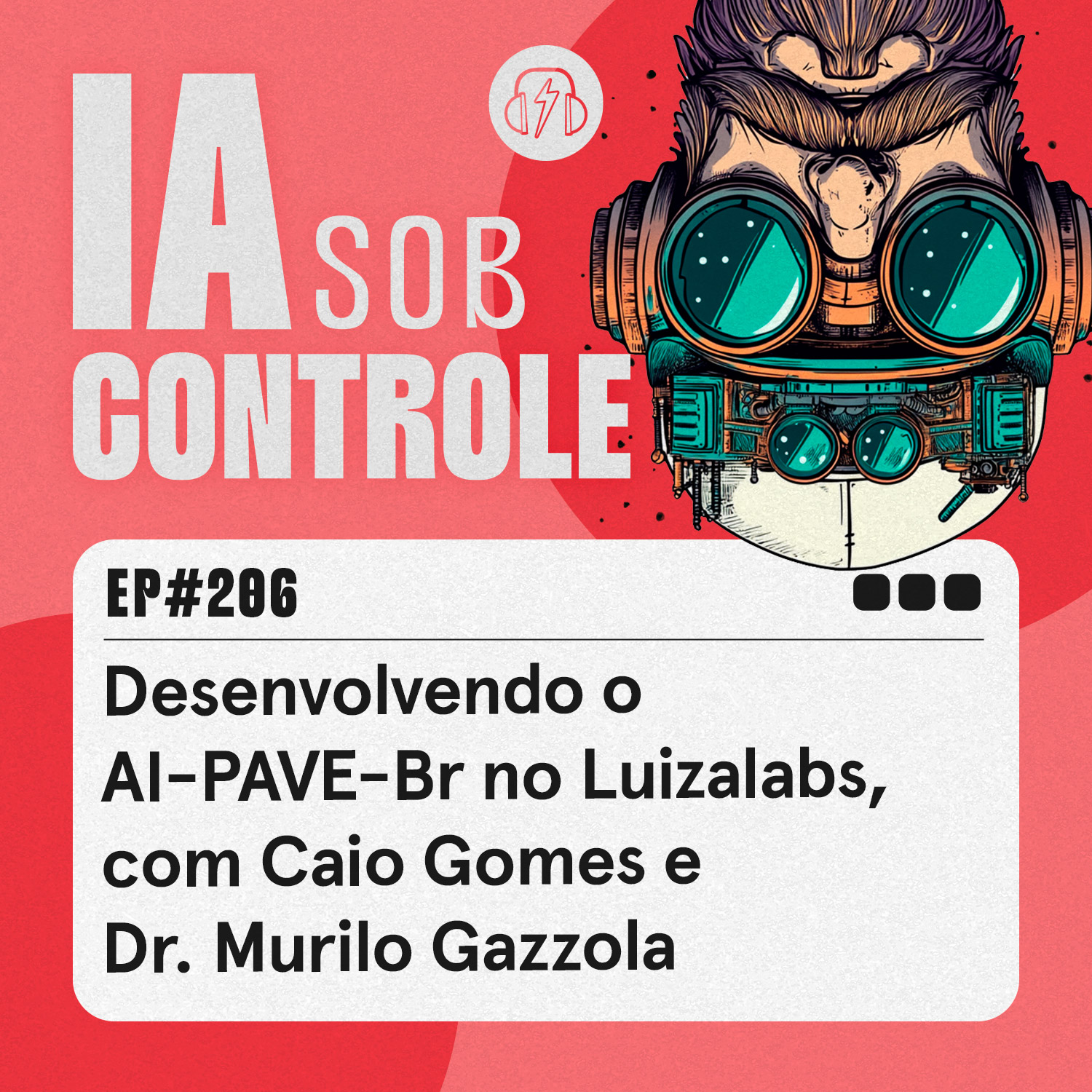 206: Desenvolvendo o AI-PAVE-Br no Luizalabs, com Caio Gomes e Dr. Murilo Gazzola