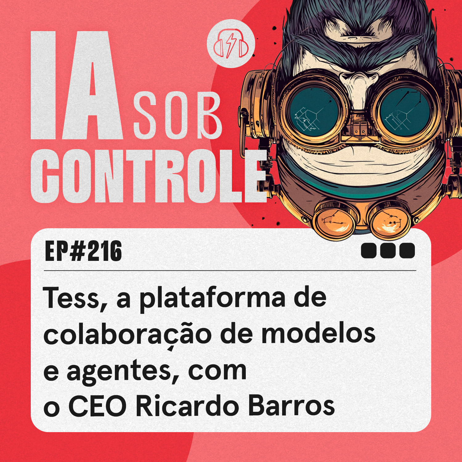216: Tess, a plataforma de colaboração de modelos e agentes, com o CEO Ricardo Barros