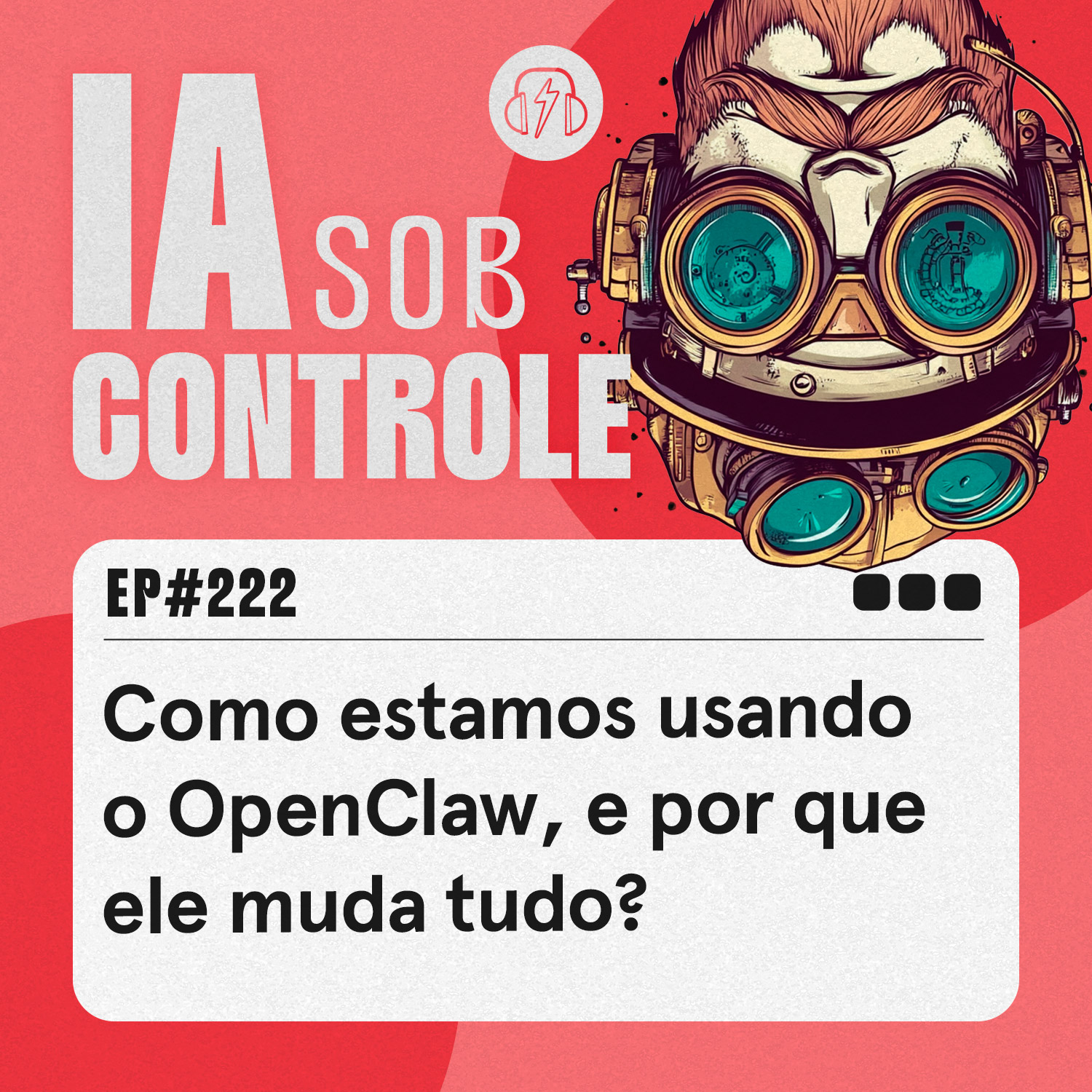 222: Como estamos usando o OpenClaw, e por que ele muda tudo?
