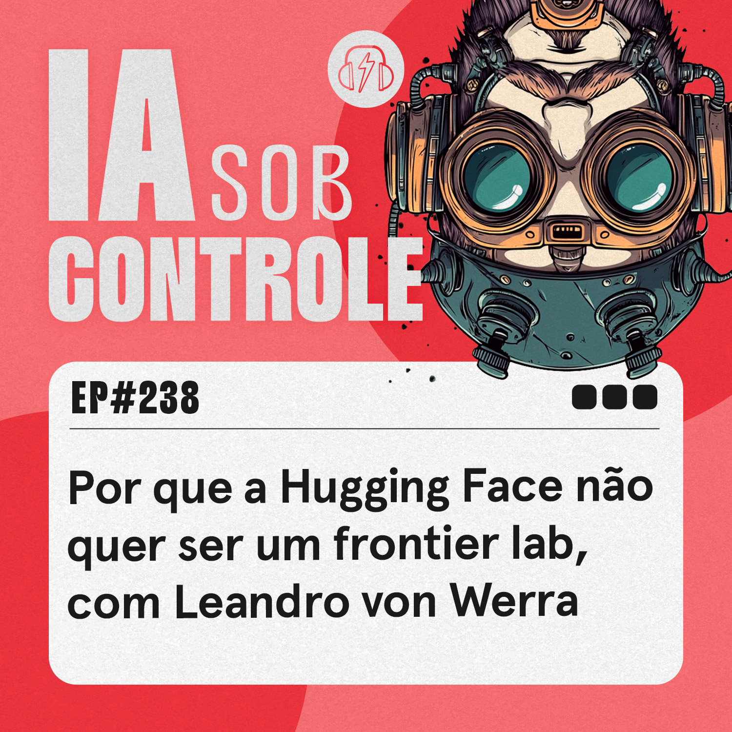 238: Por que a Hugging Face não quer ser um frontier lab, com Leandro von Werra