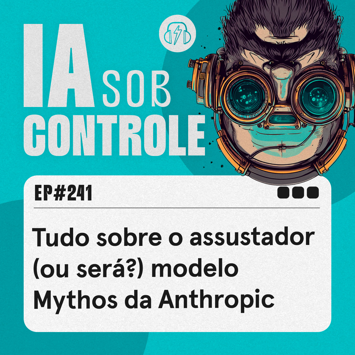 241: Tudo sobre o assustador (ou será?) modelo Mythos da Anthropic