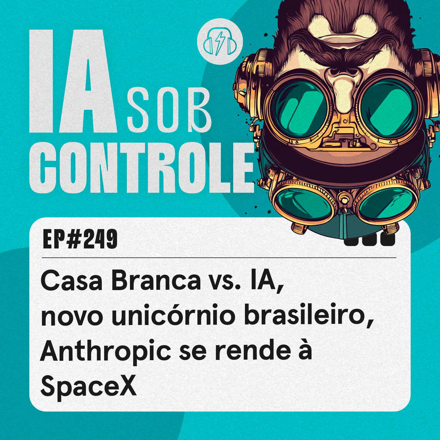 249: Casa Branca vs. IA, novo unicórnio brasileiro, Anthropic se rende à SpaceX