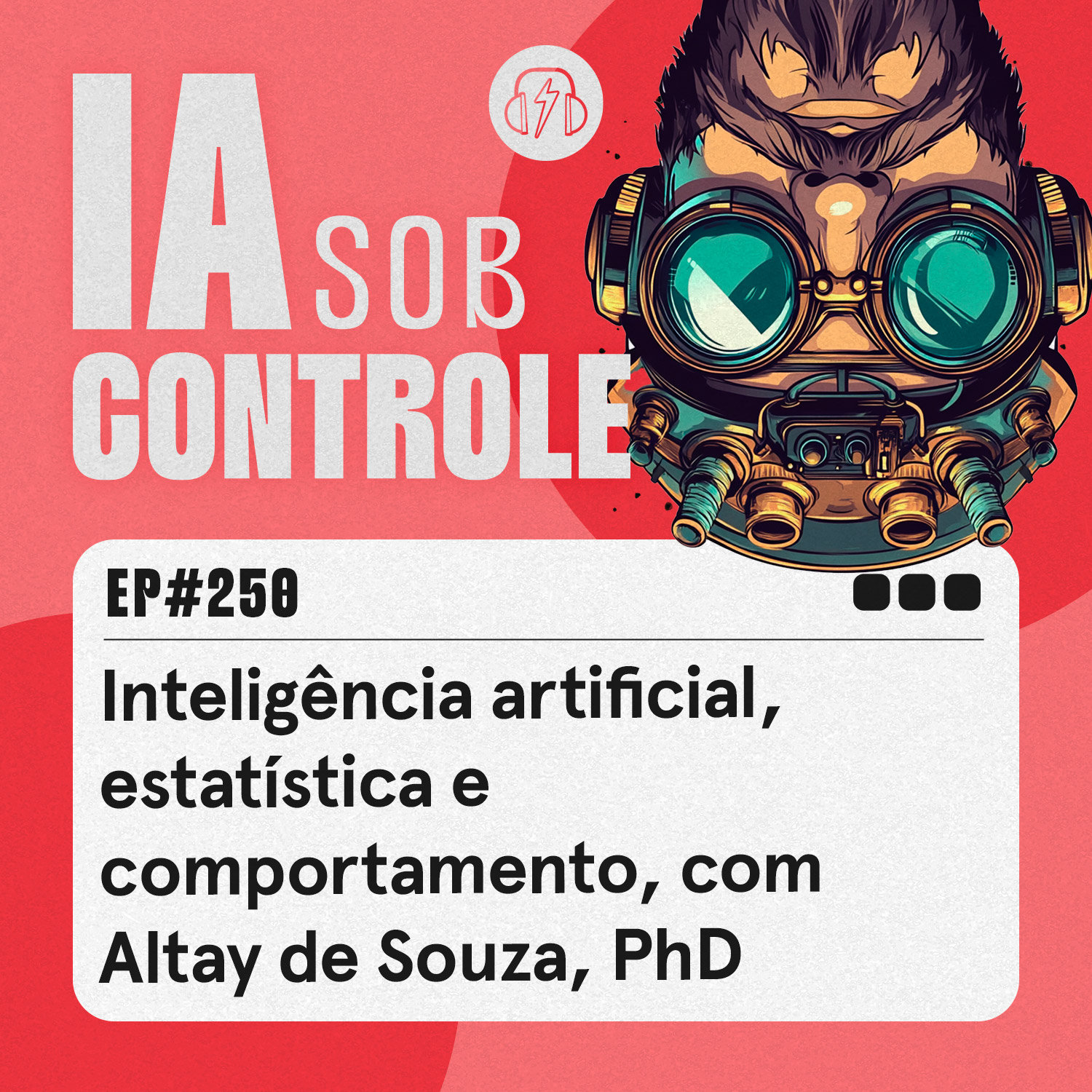 250: Inteligência artificial, estatística e comportamento, com Altay de Souza, PhD
