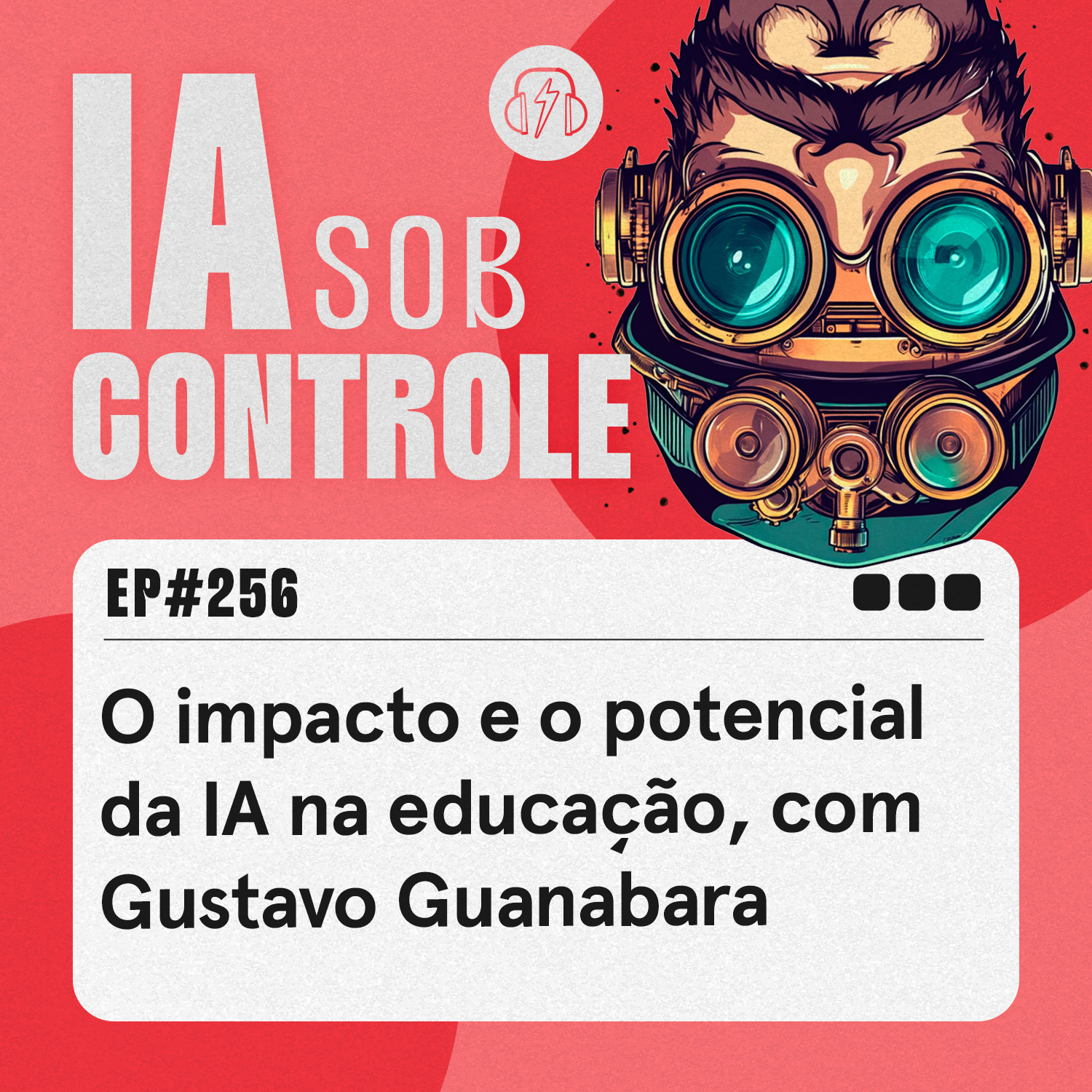 256: O impacto e o potencial da IA na educação, com Gustavo Guanabara