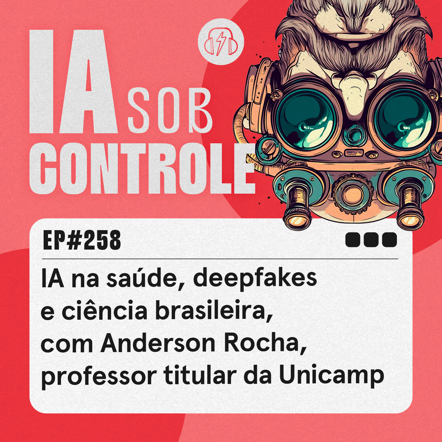 258: IA na saúde, deepfakes e ciência brasileira, com Anderson Rocha, professor titular da Unicamp