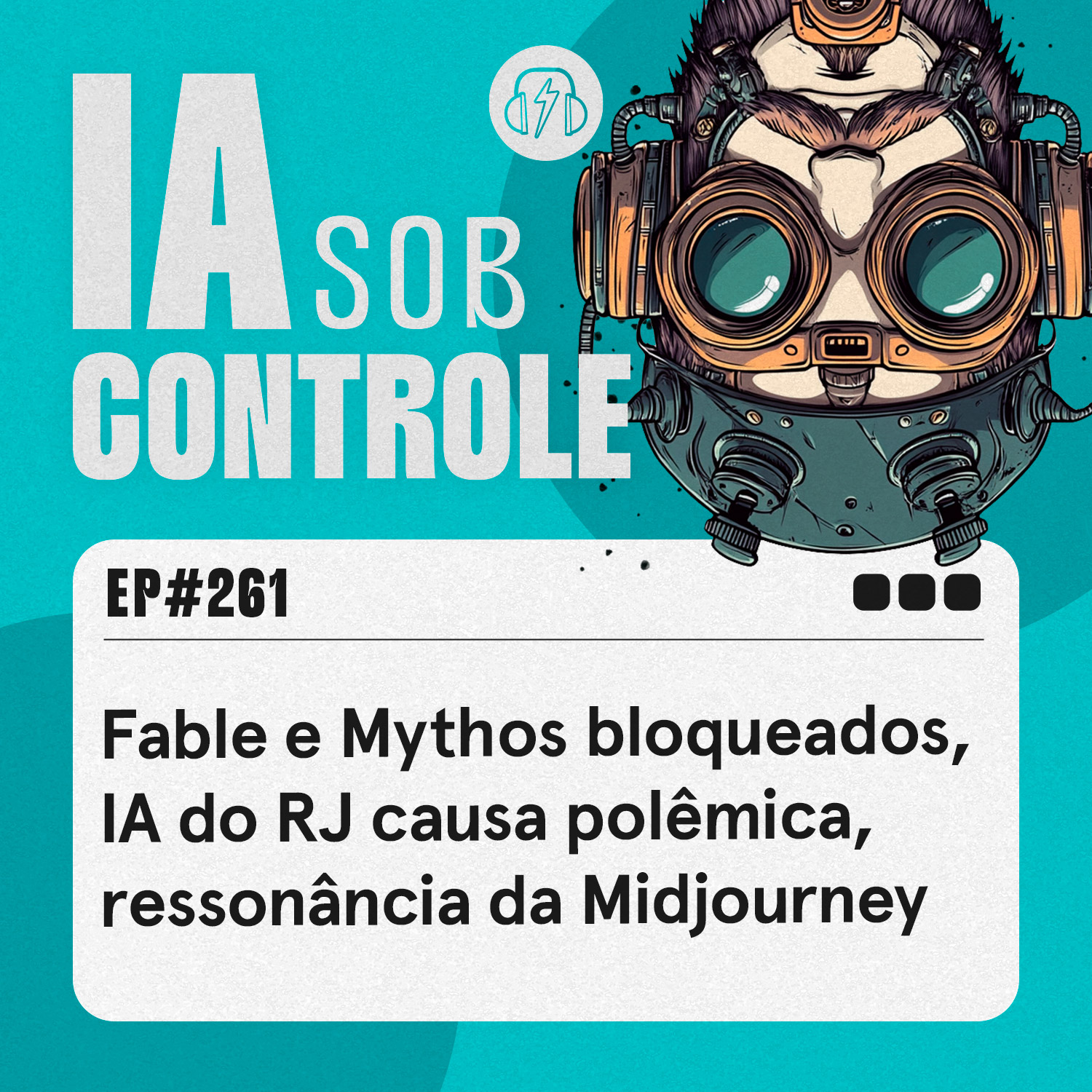 261: Claude Fable e Mythos bloqueados, IA do RJ causa polêmica, ressonância da Midjourney