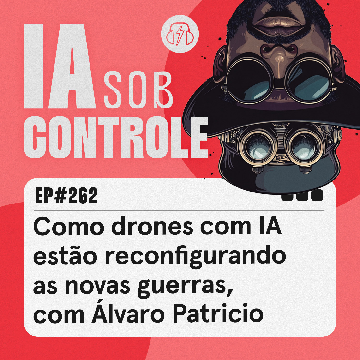 262: Como drones com IA estão reconfigurando as novas guerras, com Álvaro Patrício