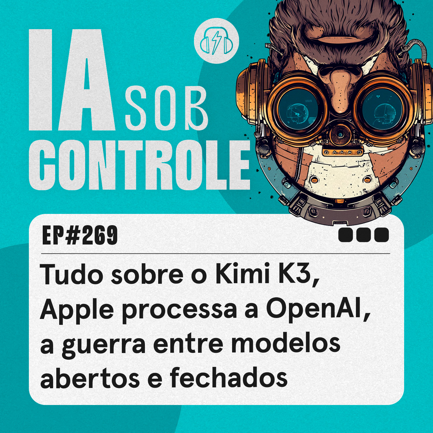 269: Tudo sobre o Kimi K3, Apple processa a OpenAI, a guerra entre modelos abertos e fechados