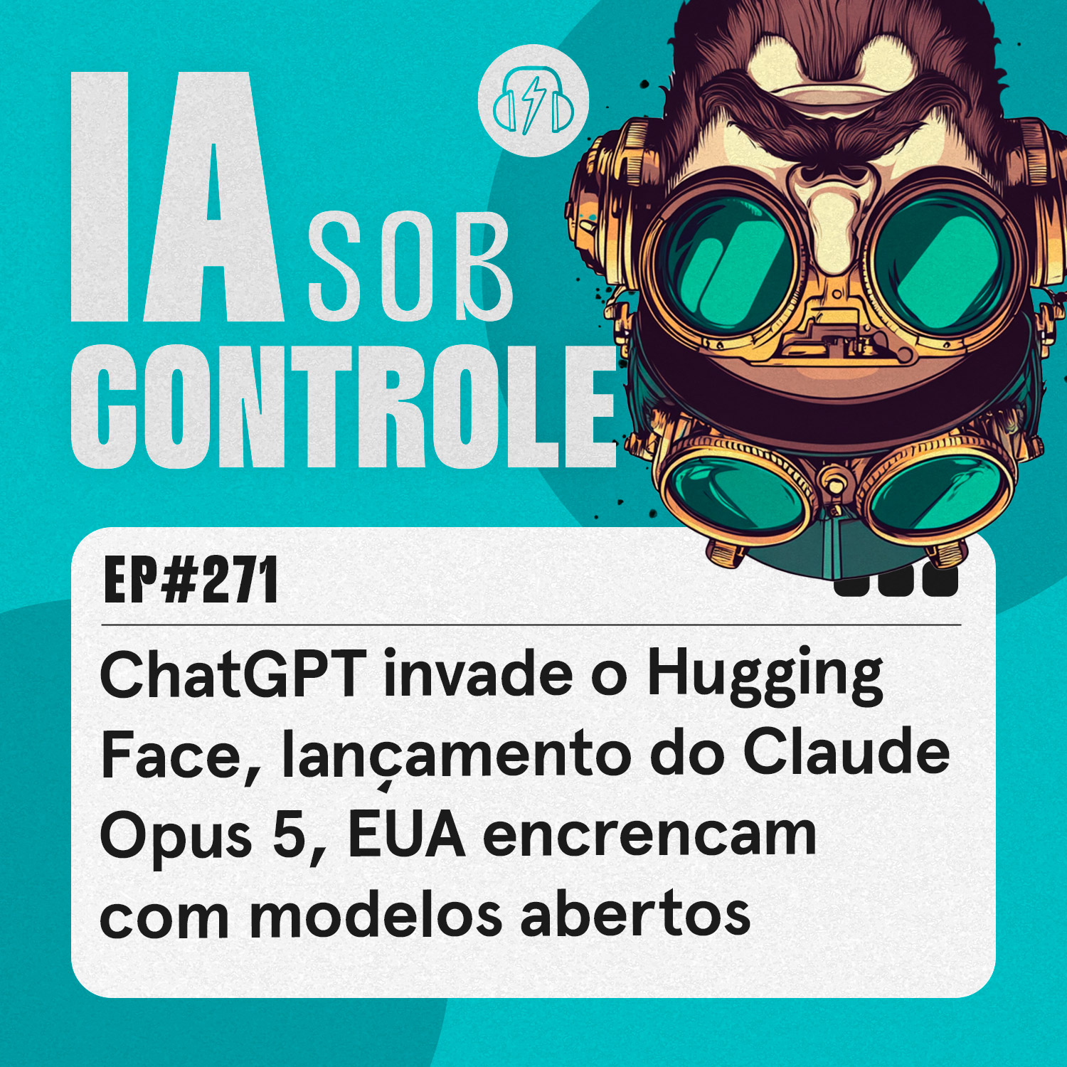 271: ChatGPT invade o Hugging Face, lançamento do Claude Opus 5, EUA encrencam com modelos abertos