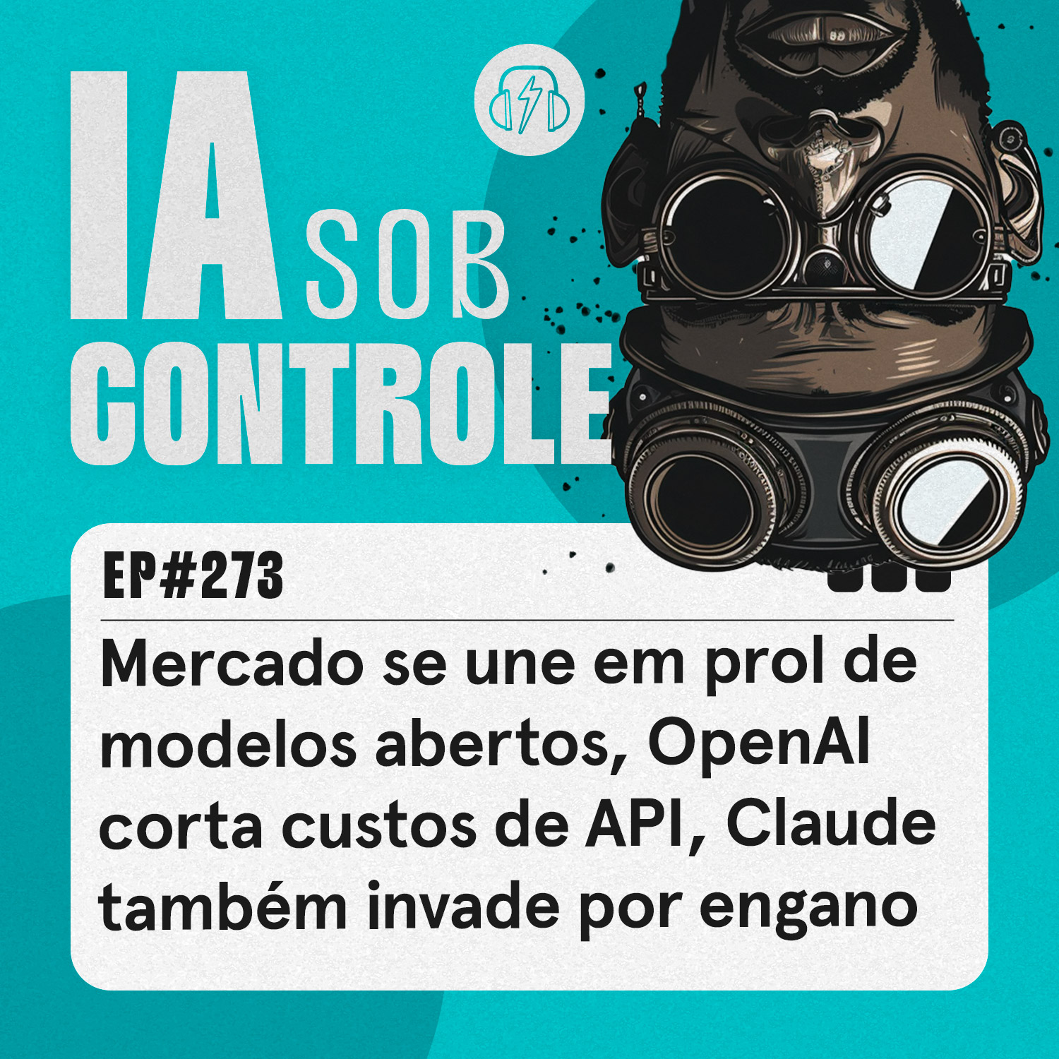273: Mercado se une em prol de modelos abertos, OpenAI corta custos de API, Claude também invade por engano