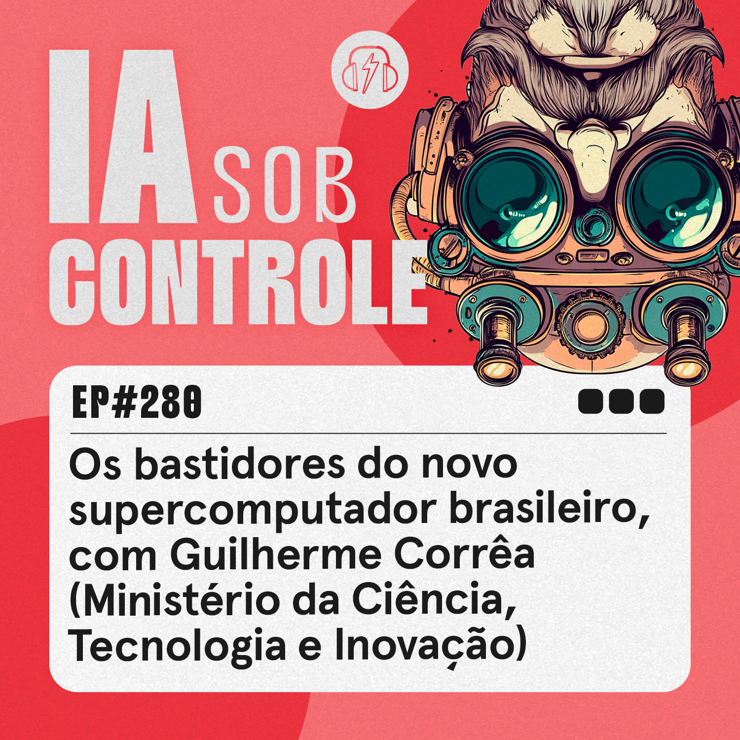 280: Os bastidores do novo supercomputador brasileiro, com Guilherme Corrêa (Ministério da Ciência, Tecnologia e Inovação)