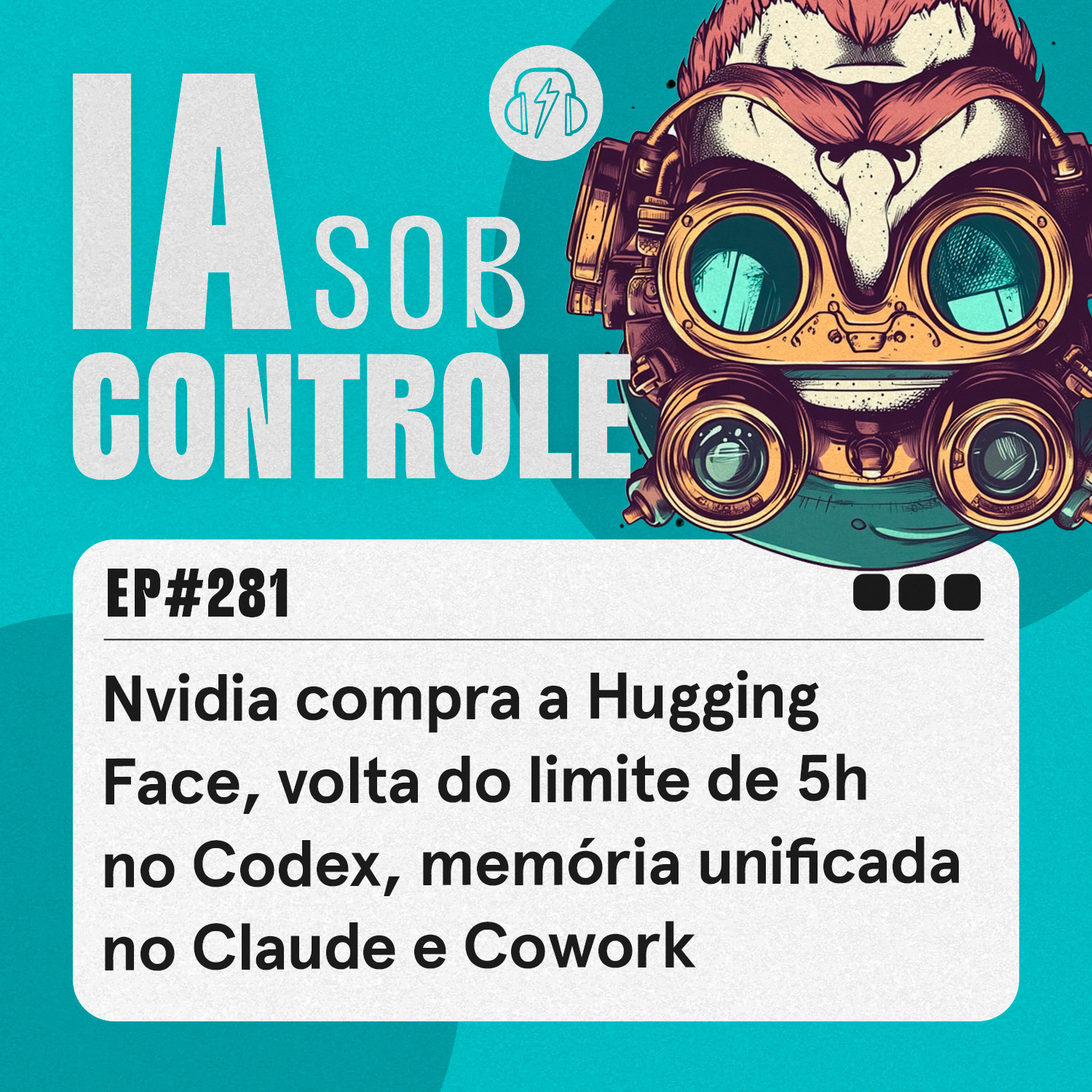 281: Nvidia compra a Hugging Face, volta do limite de 5h no Codex, memória unificada no Claude e Cowork