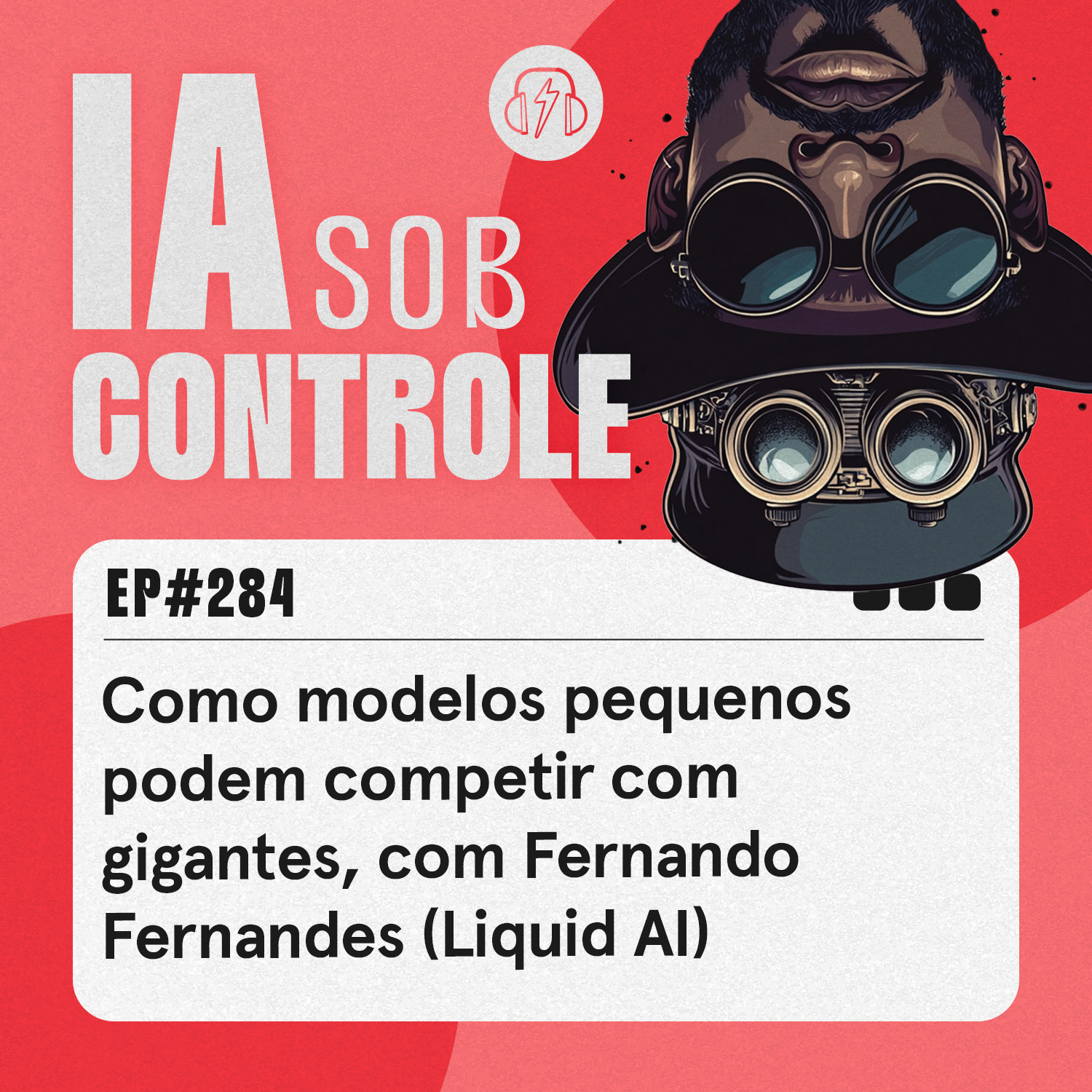284: Como modelos pequenos podem competir com gigantes, com Fernando Fernandes (Liquid AI)