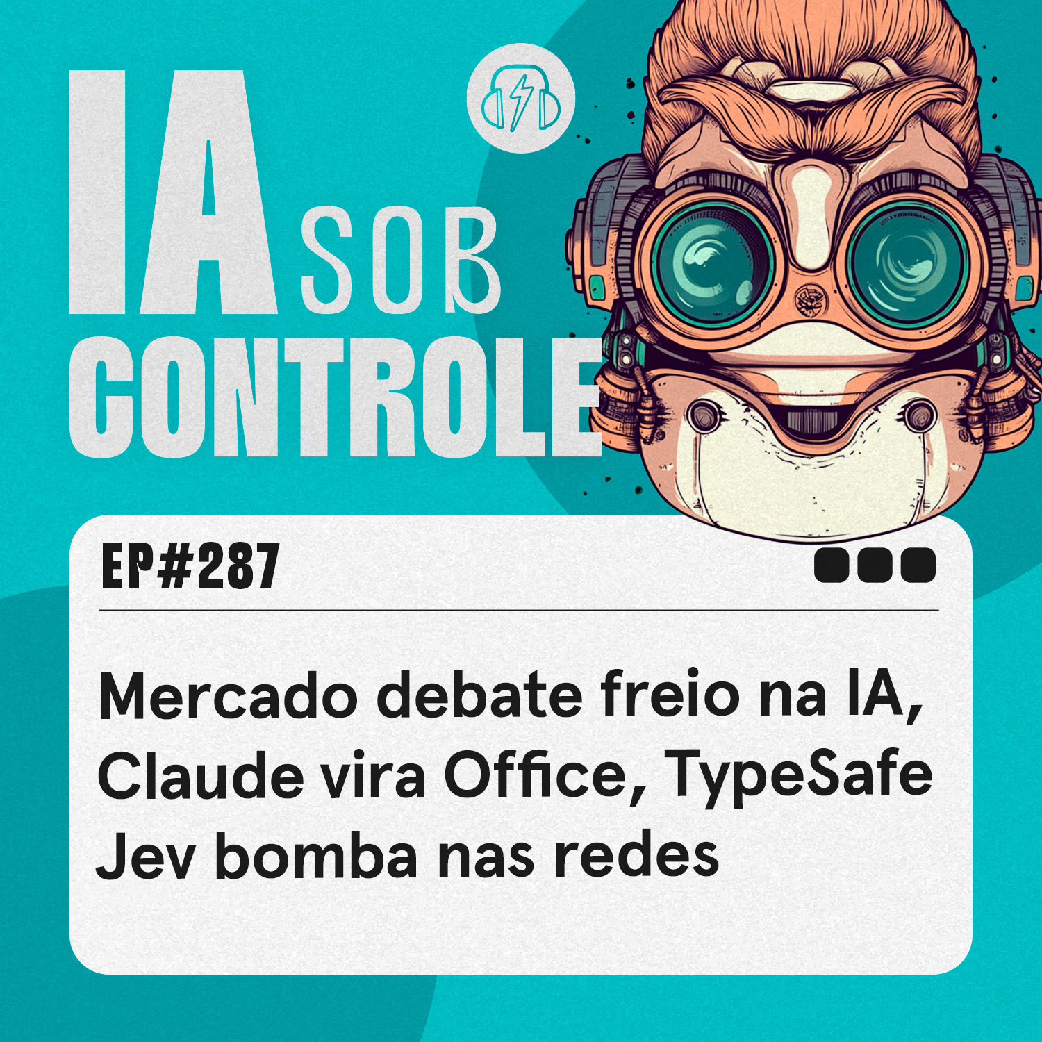 287: Mercado debate freio na IA, Claude vira Office, TypeSafe Jev bomba nas redes