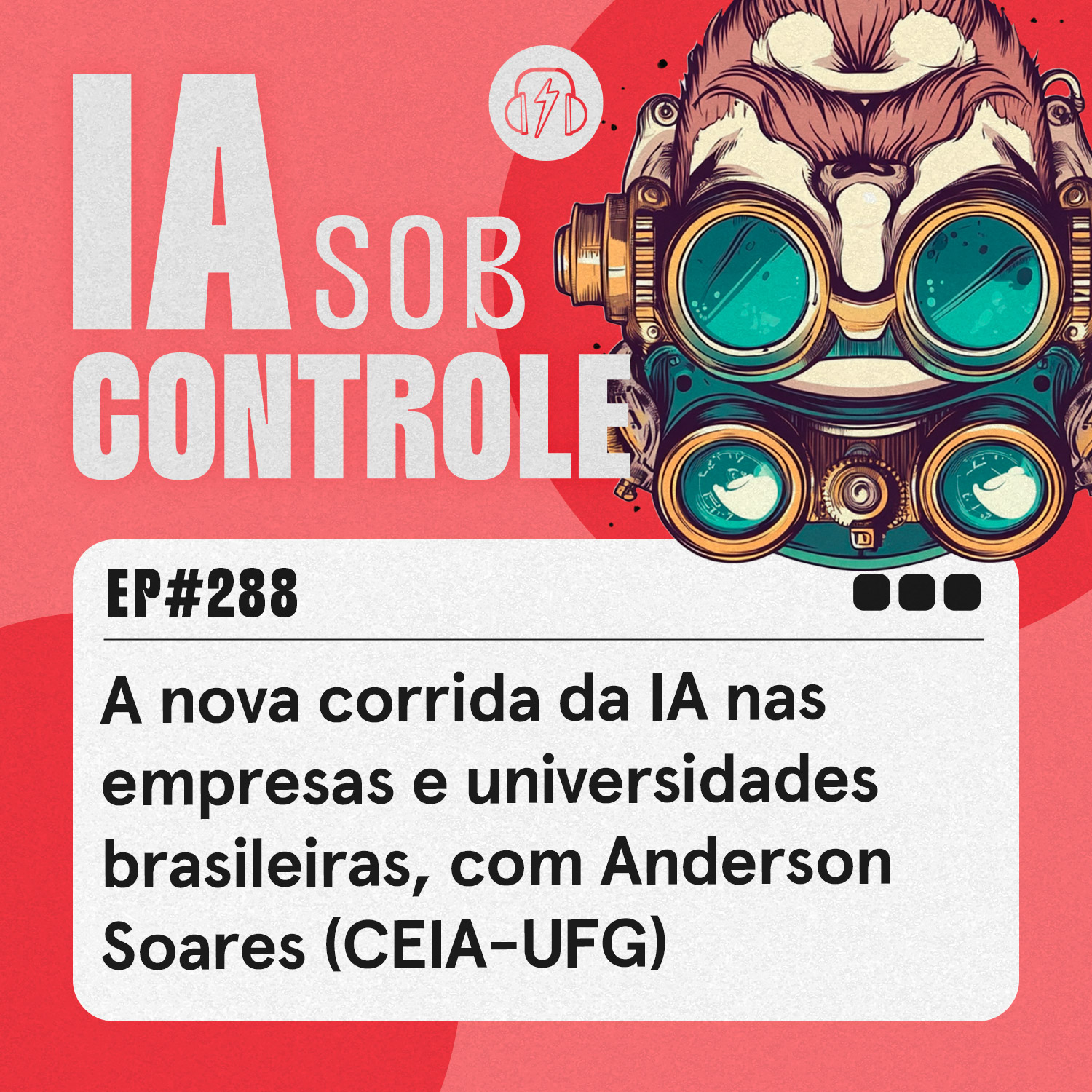 288: A nova corrida da IA nas empresas e universidades brasileiras, com Anderson Soares (CEIA-UFG)