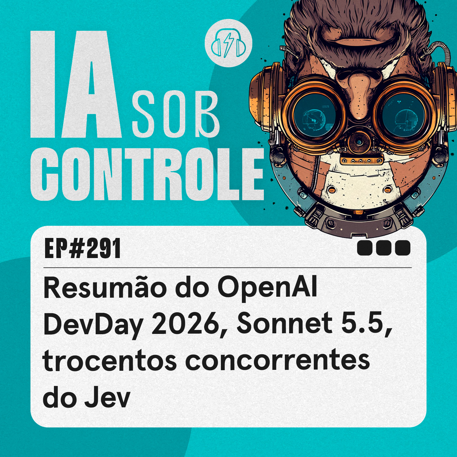 291: Resumão do OpenAI DevDay 2026, Sonnet 5.5, trocentos concorrentes do Jev